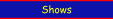 Shows